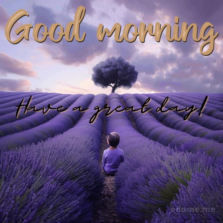 Good morning have a great day picture lavender gratis